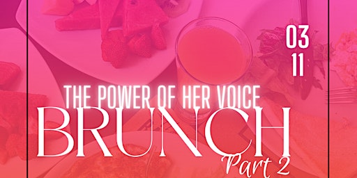 The Power Of Her Voice Brunch Pt 2
