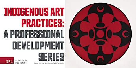 Indigenous Art Practices: A Professional Development Series