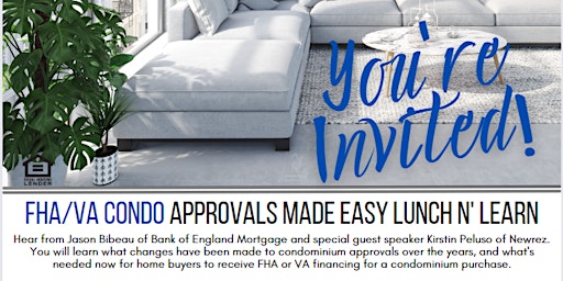 FHA/VA Condo Approvals Made Easy Lunch n' Learn