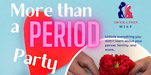 More than a period party: learn, trust, prepare and protect your body!