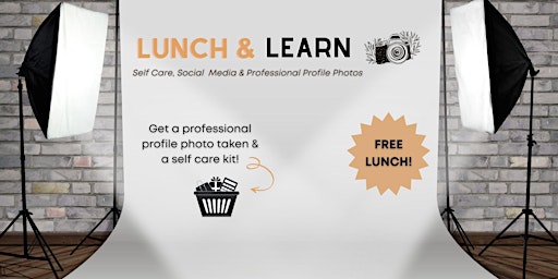 Lunch & Learn -  Self Care, Social Media & Professional Profile Photos
