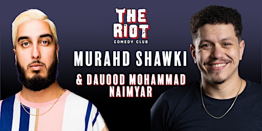 The Riot Comedy Club presents Murahd Shawki & Dauood Mohammad Naimyar