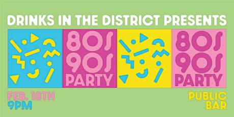 80's and 90's Party by Drinks in the District!