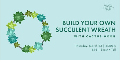 Celebrate Spring - Succulent Wreath Workshop