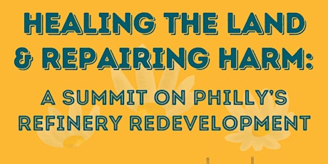 Healing Land & Repairing Harm:  A Summit on Philly’s Refinery Redevelopment