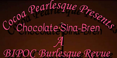 Chocolate Sina-Bren BIPOC Burlesque Revue