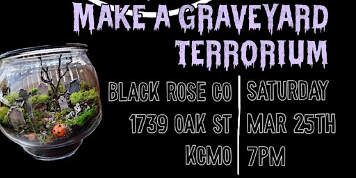 Graveyard Terrorium Craft Night at Black Rose Co
