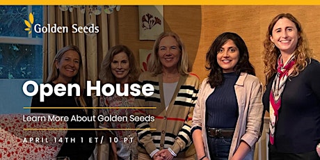 Golden Seeds Open House - 4/14/23