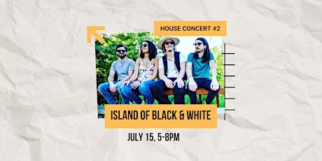 House Concert #2 with Island of Black and White