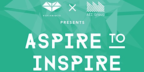 Aspire to inspire by SheSaidSo x AEI x IMS hosted by Absolut primary image