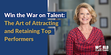 Imagem principal do evento Win the War on Talent: The Art of Attracting and Retaining Top Performers