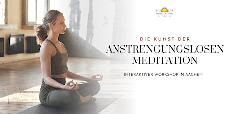 Die Kunst der anstrengungslosen Meditation- Interaktiver Workshop in Aachen