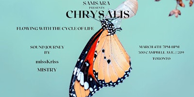 CHRYSALIS- "FLOWING WITH THE CYCLE OF LIFE"