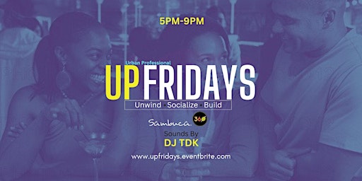 UPFRIDAYS (Urban Professional Fridays) @ Sambuca 360