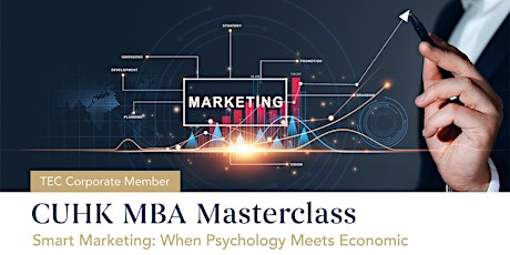 CUHK MBA Masterclass - Smart Marketing: When Psychology Meets Economic