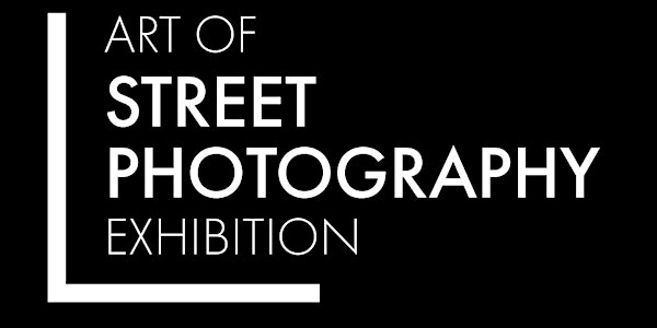 ART OF STREET PHOTOGRAPHY EXHIBITION
