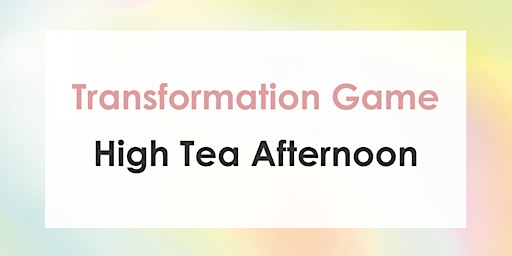 Transformation Game - Sunday High Tea Afternoon - Personal Growth Amsterdam primary image