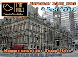 GHOST HUNT Middlesbrough Town Hall: Saturday 24th June 2023