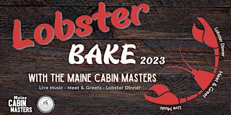 Hauptbild für 2023 Lobster Bakes with the Maine Cabin Masters - SOLD OUT!