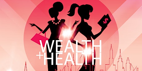 Women & Wealth presents: Wealth + Health primary image