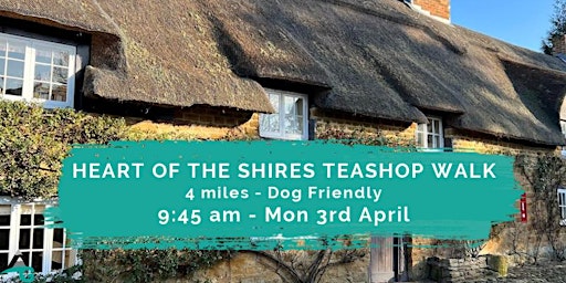 HEART OF THE SHIRES TEASHOP WALK | 4 MILES | MODERATE| NORTHANTS