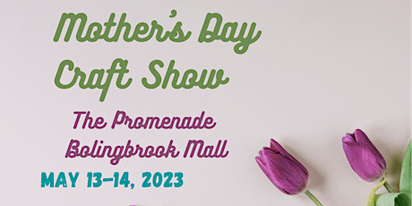 3rd Annual Mother's Day Craft Show @The Promenade Bolingbrook primary image
