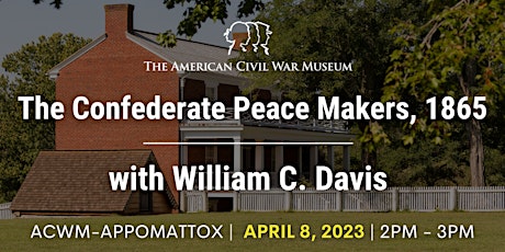 The Confederate Peace Makers, 1865  - with William C. Davis