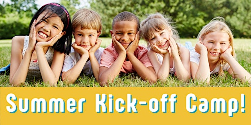 Summer Kick Off Camp! Ages 5 to 10