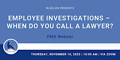 Employee Investigations – When Do You Call a Lawyer