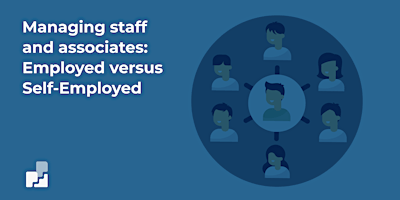 Managing staff and associates – employed versus self-employed