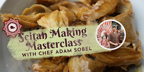 Seitan Making Masterclass with Chef Adam Sobel