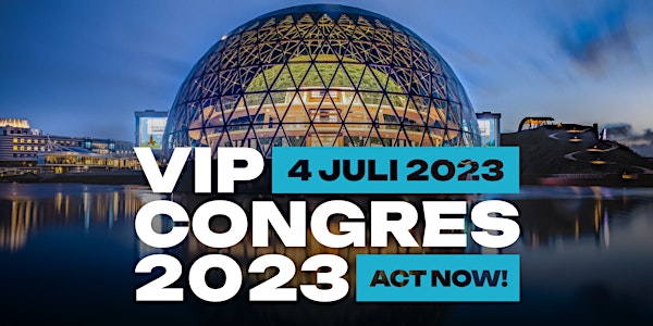 VIP Congres 2023 - Act Now!