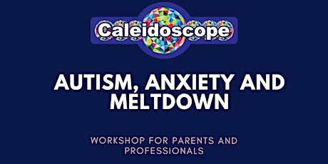 Autism, Anxiety and Meltdowns