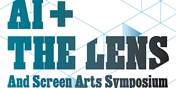 AI and the Lens & Screen Arts Spring Symposium