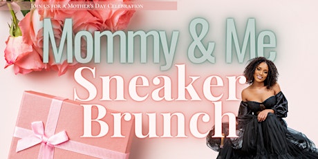 A Mother's Day Celebration: "Mommy & Me" Sneaker Brunch