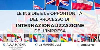 CONVEGNO GRATUITO - Le insidie e le opportunità del processo di internazionalizzazione dell'impresa CONVEGNO GRATUITO - Le insidie e le opportunità del processo di internazionalizzazione dell'impresa