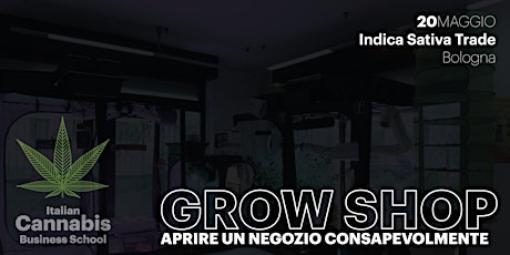 Immagine principale di Growshop: aprire un negozio - ICBS x IST2018 