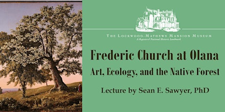 "Frederic Church at Olana" - Lecture by Sean Sawyer, PhD