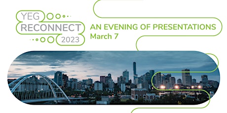 YEG Reconnect 2023 - An Evening of Presentations | March