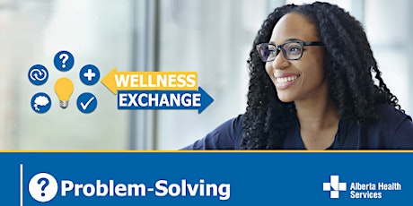 Alberta Health Services (AHS) Wellness Exchange -Problem Solving