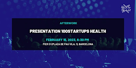 Imagen principal de AFTERWORK: Presentation100Startups Health (Barcelona)