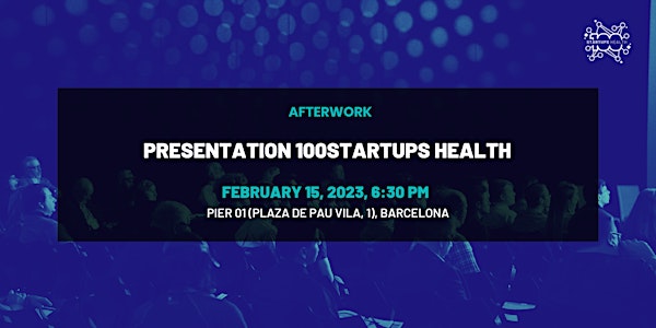 AFTERWORK: Presentation100Startups Health (Barcelona)