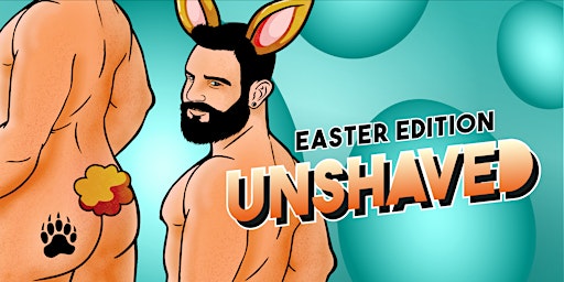 UNSHAVED Easter Edition 2023