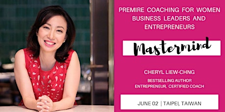 Mastermind TAIPEI: Premiere Coaching for WOMEN Business Leaders & Entrepreneurs primary image