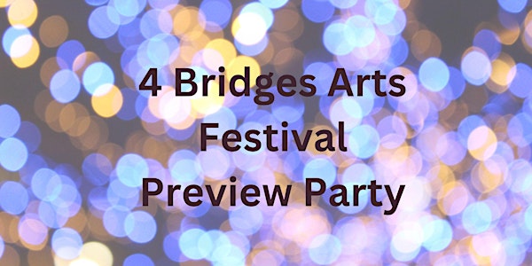 4 Bridges Arts Festival Preview Party - 2023