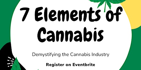 7 Elements of Cannabis- Demystifying the Cannabis Industry