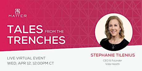 Tales from the Trenches: Stephanie Tilenius, CEO & Founder of Vida Health