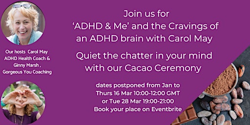"ADHD & Me", "The Cravings of an ADHD Brain"and Quiet your mind with Cacao