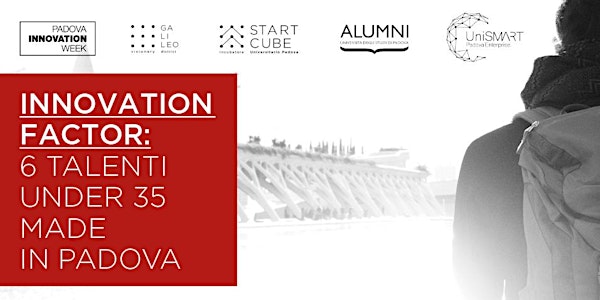 Innovation Factor: 6 talenti under 35 made in Padova