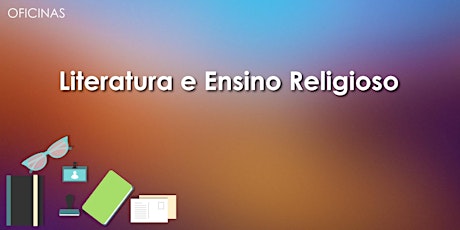 Imagem principal do evento Oficina: Literatura e Ensino Religioso